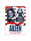 Aileen: Life and Death of a Serial Killer