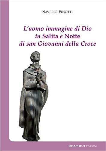 L'uomo immagine di Dio in Salita e Notte di san Giovanni della Croce (Spiritualità) (Italian Edition)