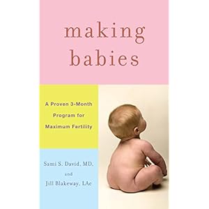 Making Babies: A Proven 3-Month Program for Maximum Fertility