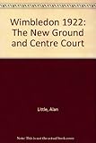 Wimbledon 1922 : the New Ground and Centre Court