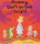 Mummy, Don't Go Out Tonight