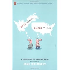 Brit-think, Ameri-think: A Transatlantic Survival Guide