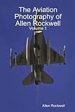 The Aviation Photography of Allen Rockwell - Volume 1