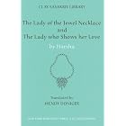The Lady of the Jewel Necklace and The Lady who Shows her Love (The Clay Sanskrit Library) by  Harsha and Wendy Doniger
