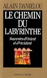 Le Chemin du labyrinthe : Souvenirs d Orient et d Occident