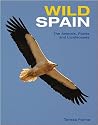 Wild Spain: The Animals, Plants and Landscapes
