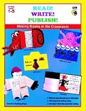 Read! Write! Publish!: Making Books in the Classroom Grades 1 - 5