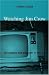 Watching Jim Crow: The Struggles over Mississippi TV, 1955&acirc;��1969 (Console-ing Passions)