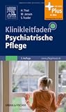 Klinikleitfaden Psychiatrische Pflege: mit www.pflegeheute.de-Zugang