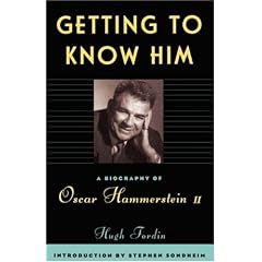 Getting To Know Him: A Biography Of Oscar Hammerstein II