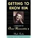 Getting To Know Him: A Biography Of Oscar Hammerstein II