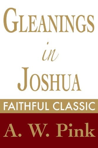 Gleanings in Joshua (Arthur Pink Collection Book 28)