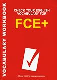 Check Your English Vocabulary for FCE+ (Vocabulary Workbook)