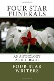 Four Star Funerals: An Anthology About Death