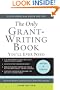 The Only Grant-Writing Book You'll Ever Need: Top Grant Writers and Grant Givers Share Their Secrets