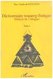 Dictionnaire Touareg Français (4 Volumes) Dialecte de l Ahag