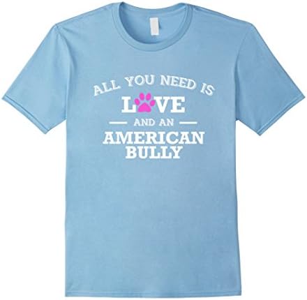 Men's All Need is Love and a AMERICAN BULLY Shirt for Dog Lovers XL Baby Blue