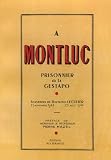 A Montluc : Prisonnier de la Gestapo, Souvenirs de Raymond Leculier 25 Novembre 1943 - 25 août 1944