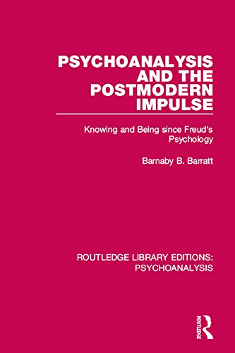 Psychoanalysis and the Postmodern Impulse: Knowing and Being since Freud's Psychology: Volume 4 (Routledge Library Editions: Psychoanalysis)