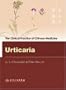 The Clinical Practice Of Chinese Medicine: Urticaria (The Clinical Practice of Chinese Medicine Series)
