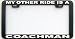 MY OTHER RIDE IS A COACHMAN LICENSE PLATE FRAME