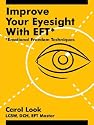 Improve Your Eyesight with Eft*: *Emotional Freedom Techniques [IMPROVE YOUR EYESIGHT W/EFT-]