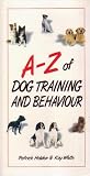 A-Z of Dog Training and Behaviour