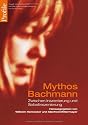 Mythos Bachmann: Zwischen Inszenierung und Selbstinszenierung