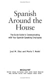Spanish Around the House: The Quick Guide to Communicating with Your Spanish-Speaking Employees
