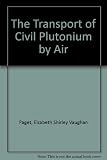 The Transport of civil plutonium by air