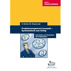 Projektmanagement kompakt: Projekte systematisch zum Erfolg f�hren