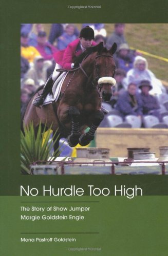 No Hurdle Too High: The Story of Show Jumper Margie Goldstein Engle