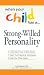 When Your Child Has a Strong-Willed Personality: Understand your Child`s Needs... Tailor Your Parenting Techniques... Help Your Child (When Your Child Has A...)