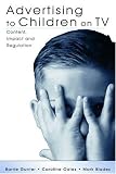 Advertising to Children on TV: Context, Impact, and Regulation