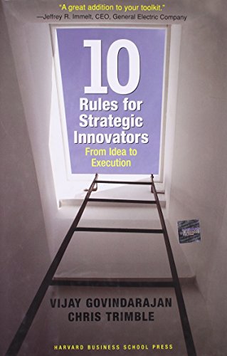 ten rules for strategic innovators from idea to execution