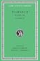 Plutarch: Moralia, Volume XII, Concerning the Face Which Appears in the Orb of the Moon. On the Principle of Cold. Whether Fire or Water Is More Useful. Whether Land...(Loeb Classical Library No. 406)