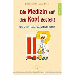 Die Medizin auf den Kopf gestellt. Und wenn Hamer doch Recht h�tte?