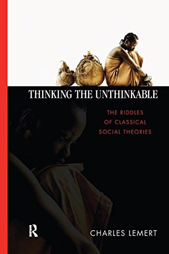 Thinking the Unthinkable: The Riddles of Classical Social Theories (Great Barrington Books), by Charles C. Lemert Thinking the Unthinkable: The Riddles of Classical Social Theories (Great Barrington Books), by Charles C. Lemert