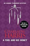 A Fool and His Honey: An Aurora Teagarden Novel (AURORA TEAGARDEN MYSTERY)