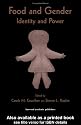 Food and Gender: Identity and Power (Food in History & Culture)