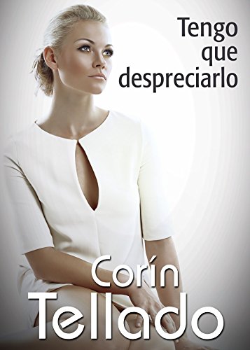 Tengo que despreciarlo (Spanish Edition)