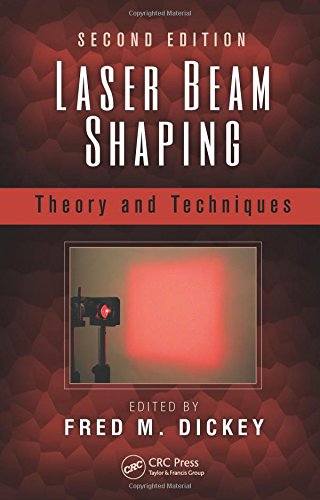 Laser Beam Shaping: Theory and Techniques, Second Edition