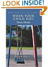 When Your Child Dies (Hope & Healing Series)