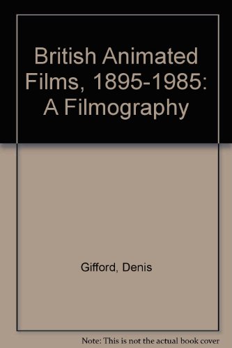 British Animated Films, 1895-1985: A Filmography
