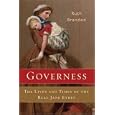 Governess: The Lives and Times of the Real Jane Eyres