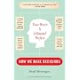 YOUR BRAIN IS (ALMOST) PERFECT: How We Make Decisions