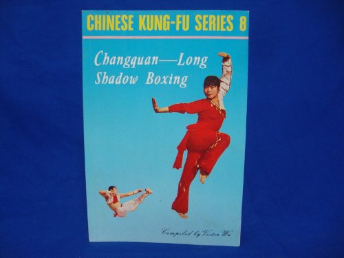 Changquan: Long Shadow Boxing (Chinese Kung-Fu Series, No 8)