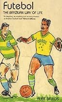 Futebol: The Brazilian Way of Life