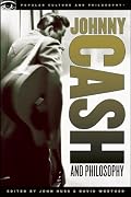 Johnny Cash and Philosophy (Popular Culture and Philosophy)