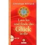 Lass los und finde das Gl�ck in dir: mit CD von Christian Reiland